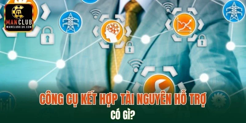 Công cụ hỗ trợ cho sự phát triển mạnh mẽ