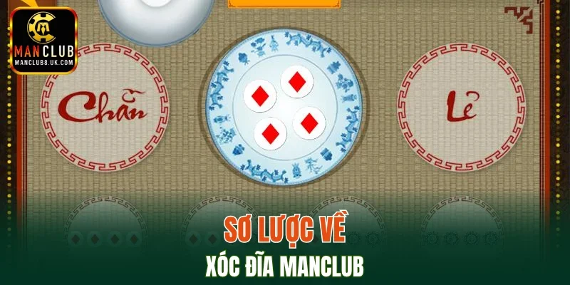 Khái quát về Xóc Đĩa MANCLUB hấp dẫn