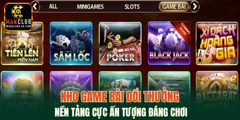 Kho game bài đổi thưởng nền tảng cực ấn tượng đáng chơi