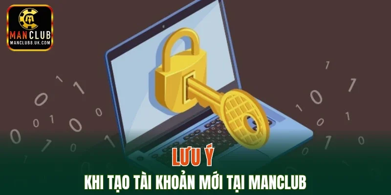 Lưu ý khi tạo tài khoản mới tại MANCLUB