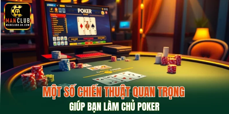 Một số chiến thuật quan trọng giúp bạn làm chủ poker