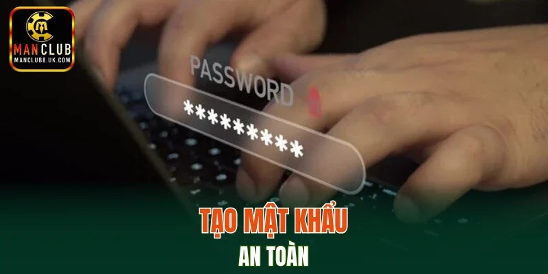 Tạo mật khẩu an toàn
