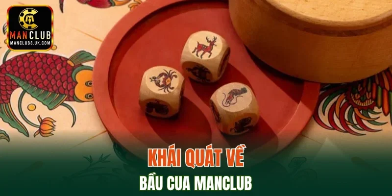 Tổng quan về Bầu Cua MANCLUB cuốn hút